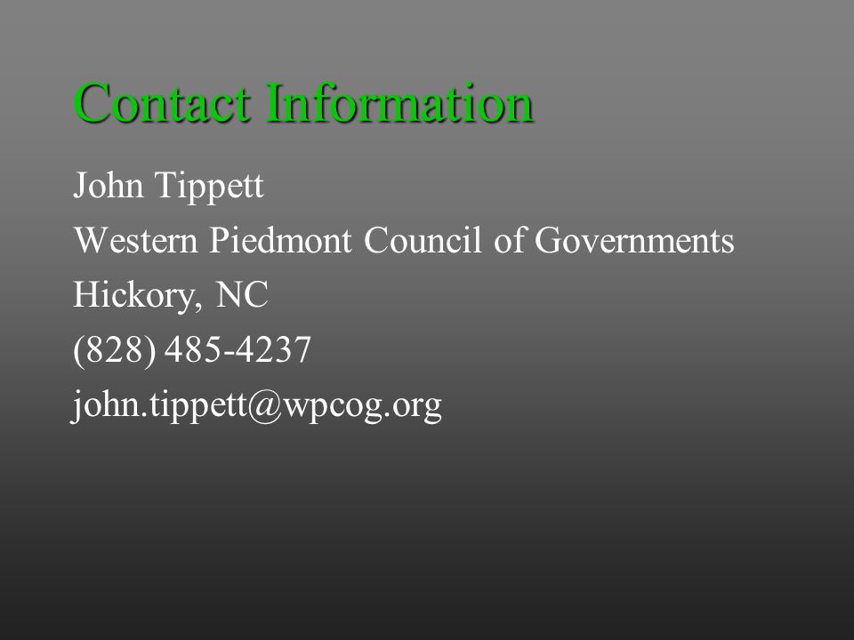 Contact Information John Tippett Western Piedmont Council of Governments Hickory, NC (828)