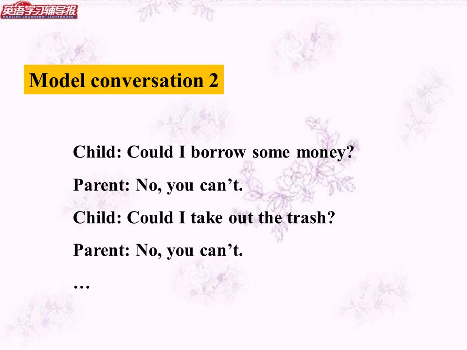 Model conversation 2 Child: Could I borrow some money.