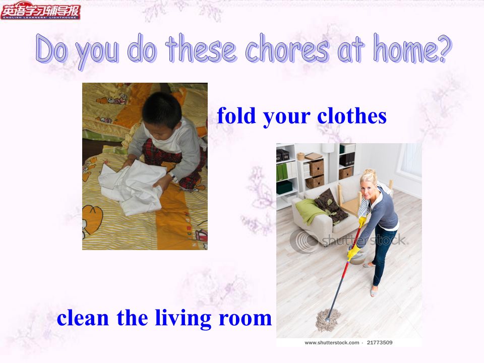 fold your clothes clean the living room