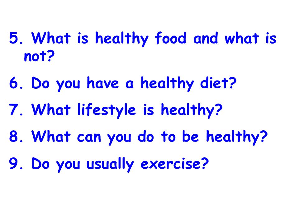 1.What do you have for breakfast / lunch/ supper. 2.What is your favourite food / drink/ fruit.