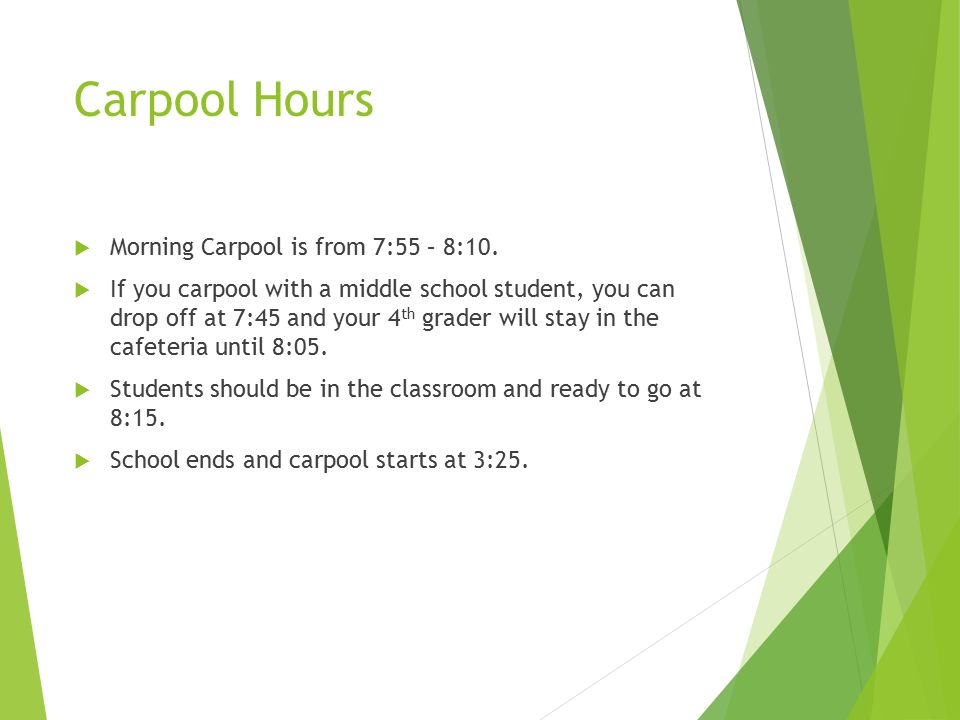 Carpool Hours  Morning Carpool is from 7:55 – 8:10.