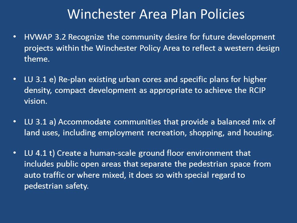 Winchester Area Plan Policies HVWAP 3.2 Recognize the community desire for future development projects within the Winchester Policy Area to reflect a western design theme.