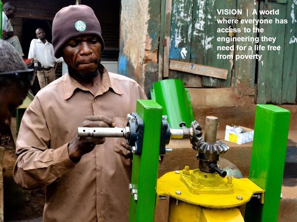 VISION | A world where everyone has access to the engineering they need for a life free from poverty