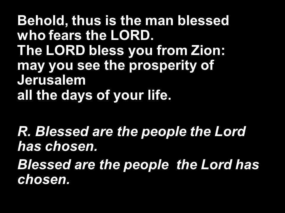 Behold, thus is the man blessed who fears the LORD.