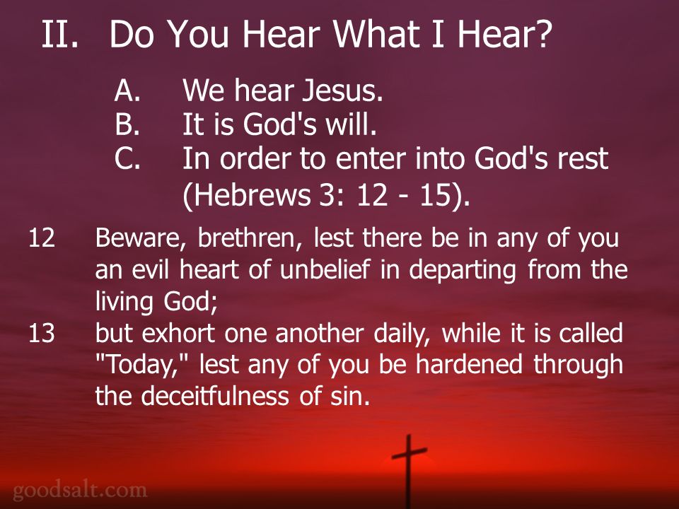 II.Do You Hear What I Hear. A.We hear Jesus. B.It is God s will.