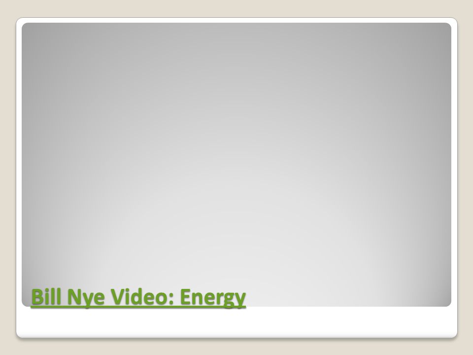 Bill Nye Video: Energy Bill Nye Video: Energy