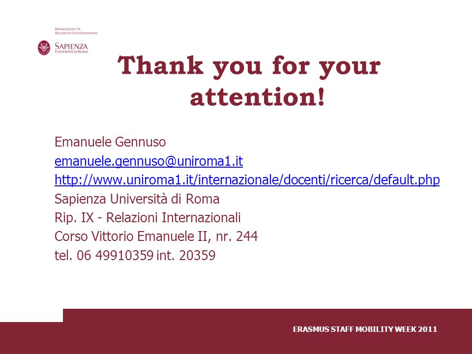 ERASMUS STAFF MOBILITY WEEK 2011 Thank you for your attention.