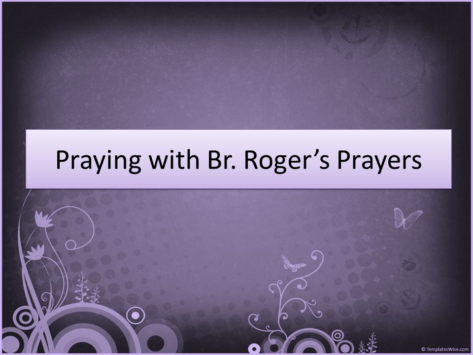 Praying with Br. Roger’s Prayers