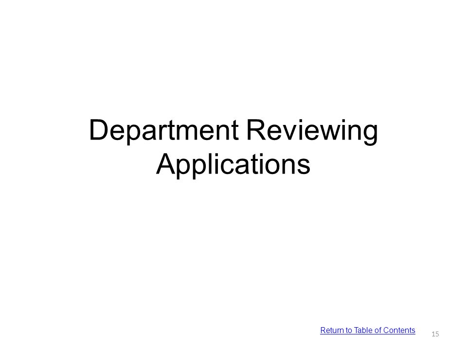 Department Reviewing Applications 15 Return to Table of Contents