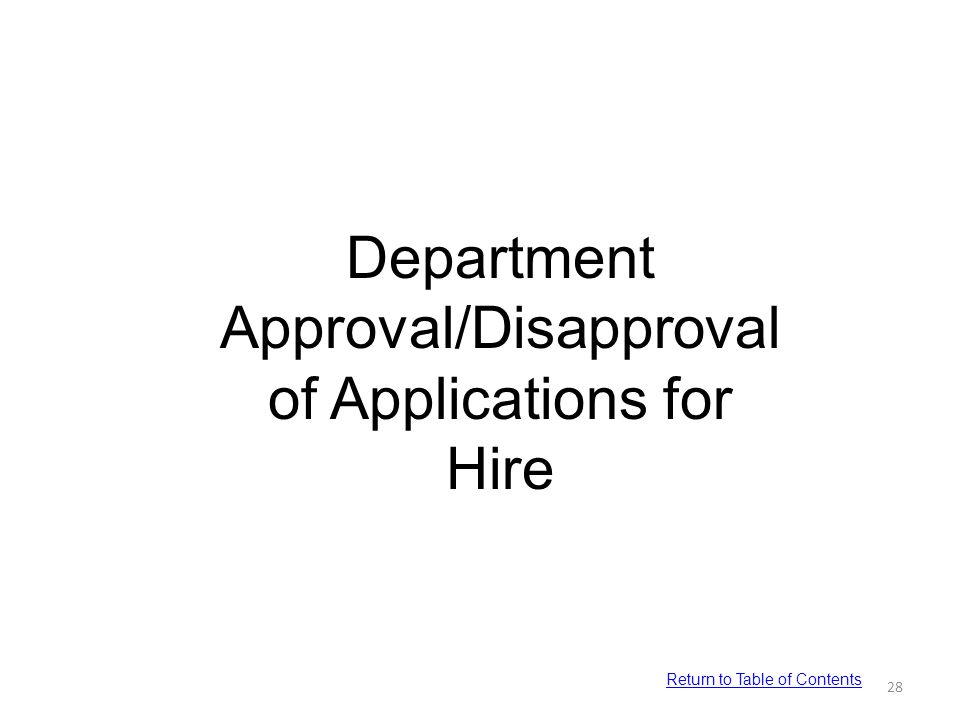 Department Approval/Disapproval of Applications for Hire 28 Return to Table of Contents