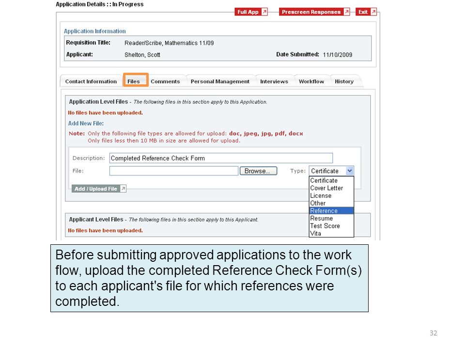 32 Before submitting approved applications to the work flow, upload the completed Reference Check Form(s) to each applicant s file for which references were completed.