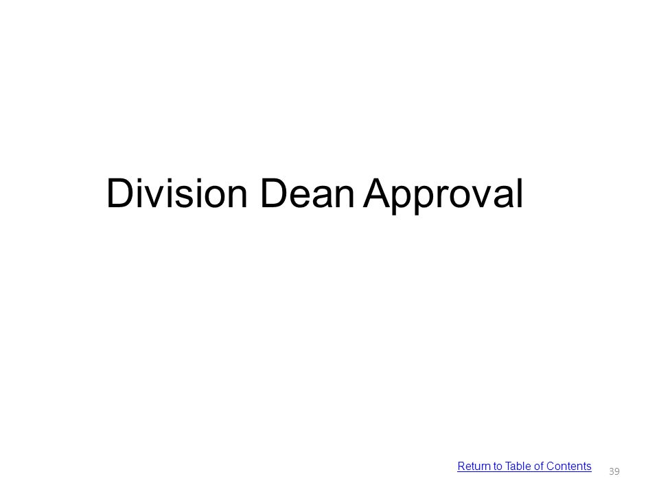 Division Dean Approval 39 Return to Table of Contents