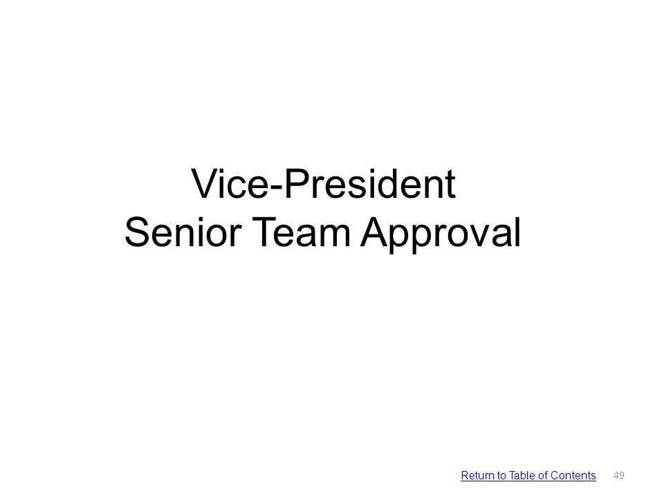 Vice-President Senior Team Approval 49 Return to Table of Contents