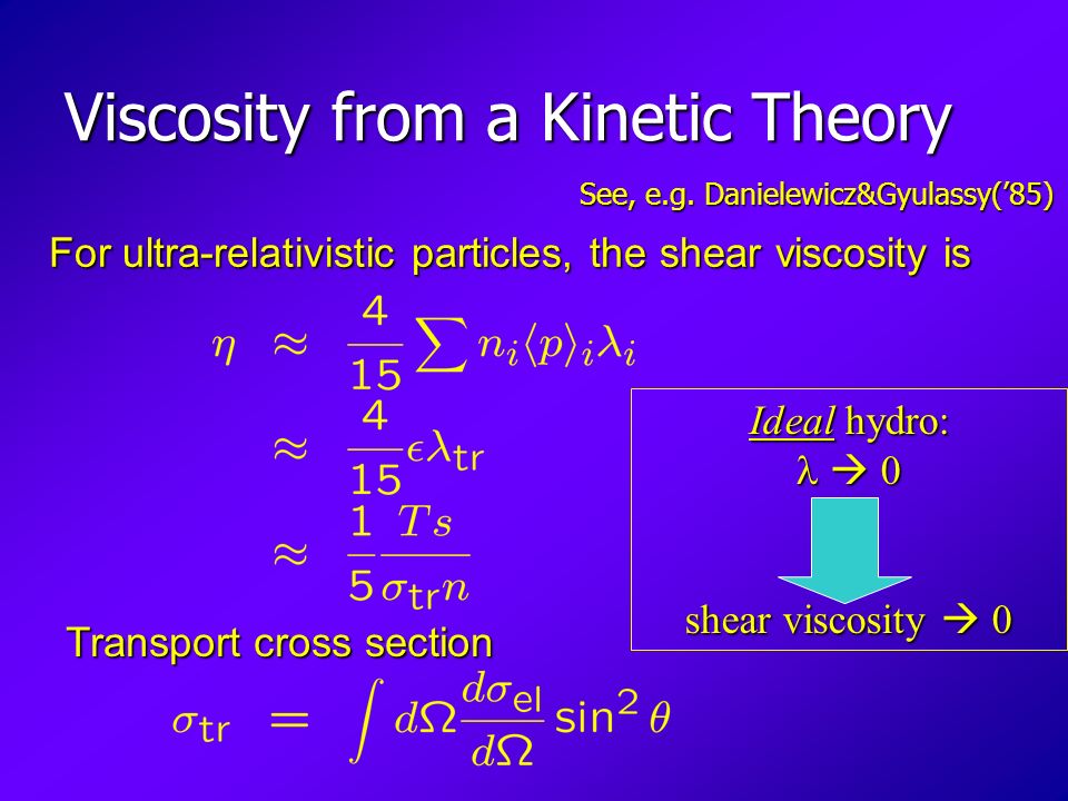 Viscosity from a Kinetic Theory See, e.g.