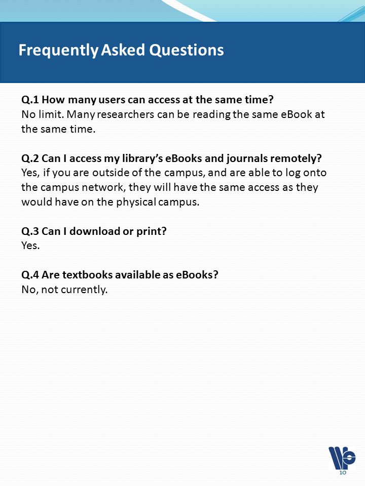 Frequently Asked Questions Q.1 How many users can access at the same time.