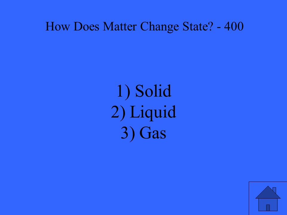 1) Solid 2) Liquid 3) Gas How Does Matter Change State - 400