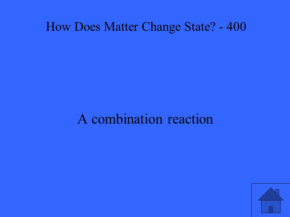 A combination reaction How Does Matter Change State - 400