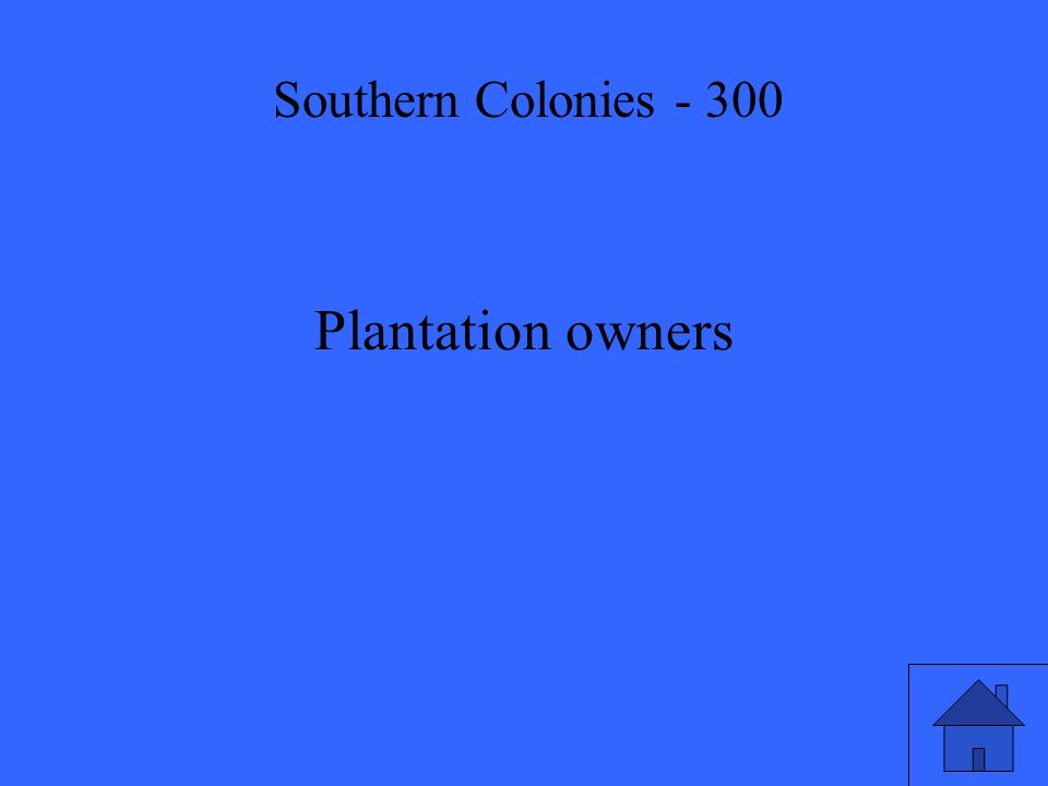 Plantation owners Southern Colonies - 300