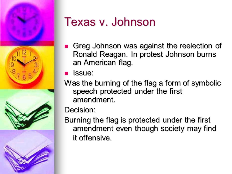 Texas v. Johnson Greg Johnson was against the reelection of Ronald Reagan.