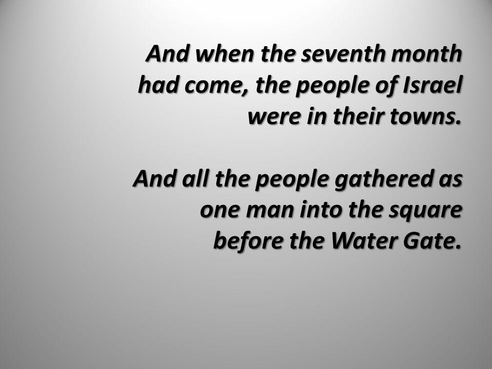 And when the seventh month had come, the people of Israel were in their towns.