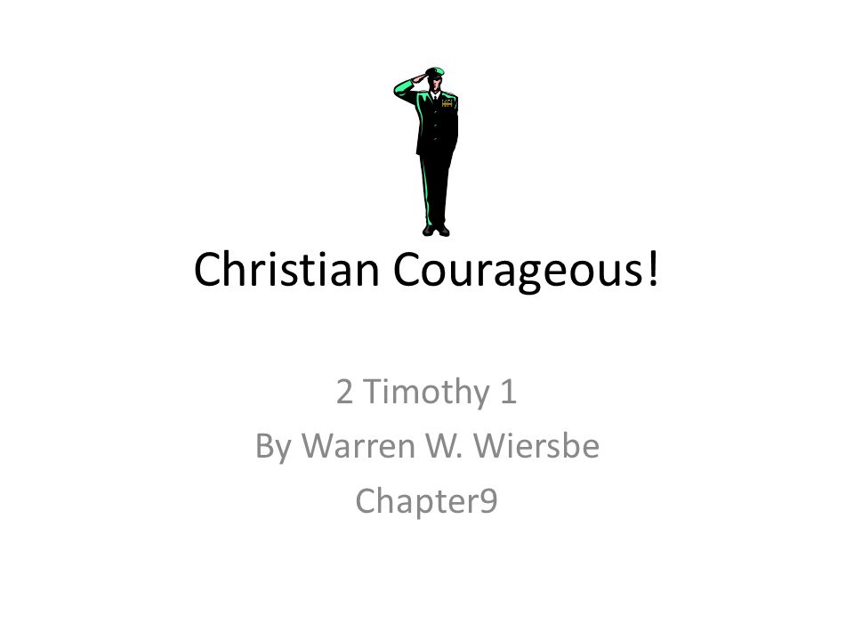Christian Courageous! 2 Timothy 1 By Warren W. Wiersbe Chapter9