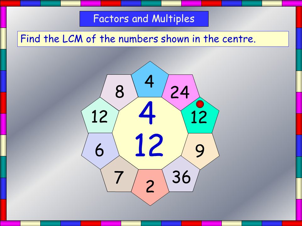 Find the LCM of the sets of numbers shown.