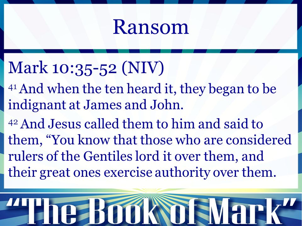 Mark 10:35-52 (NIV) 41 And when the ten heard it, they began to be indignant at James and John.
