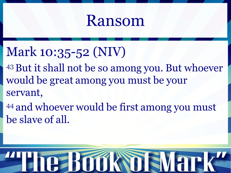 Mark 10:35-52 (NIV) 43 But it shall not be so among you.