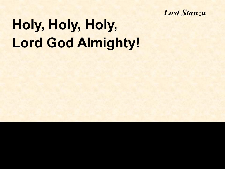 Last Stanza Holy, Holy, Holy, Lord God Almighty!