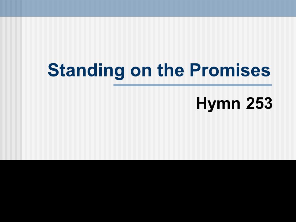Standing on the Promises Hymn 253