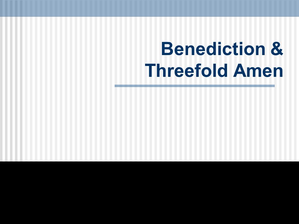 Benediction & Threefold Amen