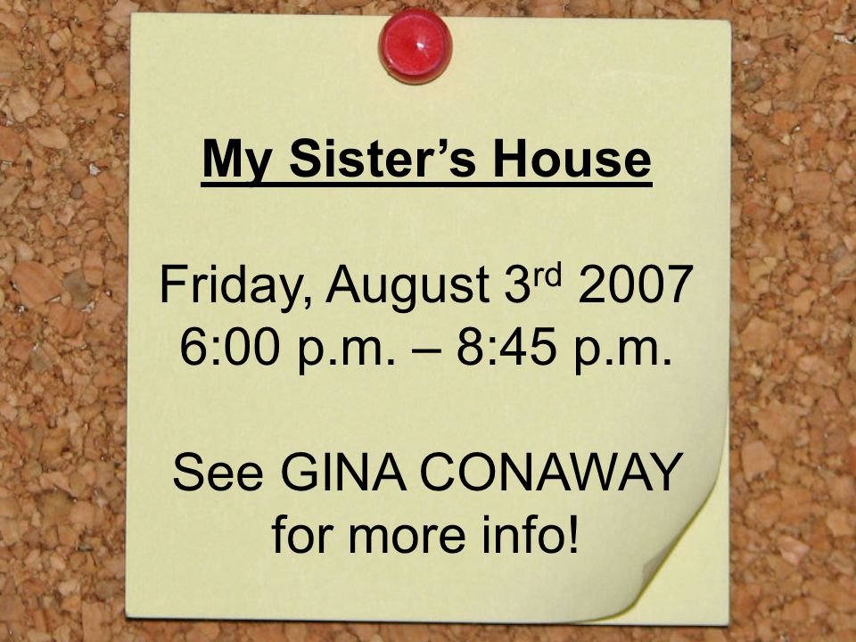 My Sister’s House Friday, August 3 rd :00 p.m. – 8:45 p.m. See GINA CONAWAY for more info!