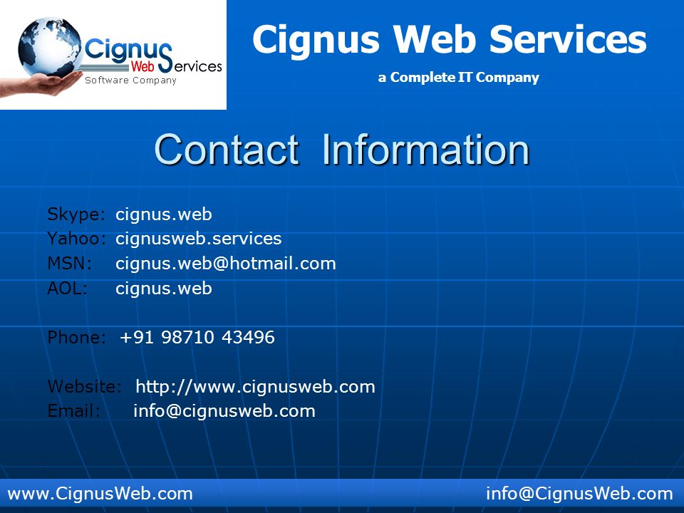 Cignus Web Services a Complete IT Company Contact Information Skype:cignus.web Yahoo:cignusweb.services AOL:cignus.web Phone: Website: