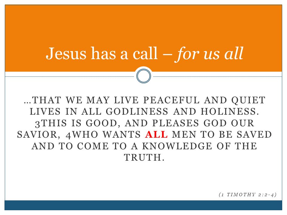 …THAT WE MAY LIVE PEACEFUL AND QUIET LIVES IN ALL GODLINESS AND HOLINESS.