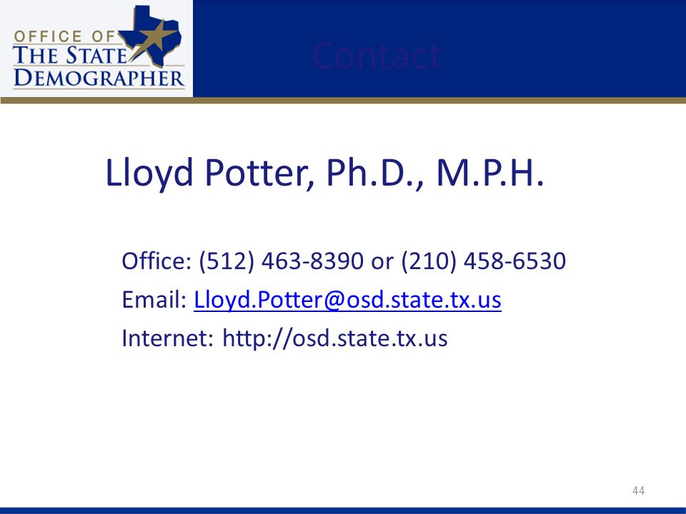 Contact Office: (512) or (210) Internet:   Lloyd Potter, Ph.D., M.P.H.