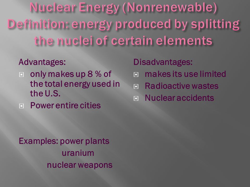 Advantages:  only makes up 8 % of the total energy used in the U.S.