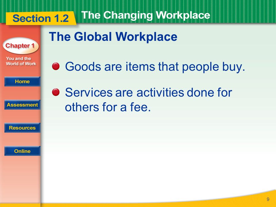 9 The Global Workplace Goods are items that people buy.