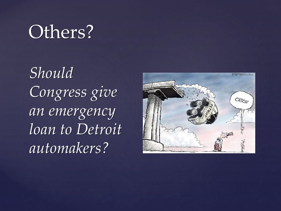 Others Should Congress give an emergency loan to Detroit automakers