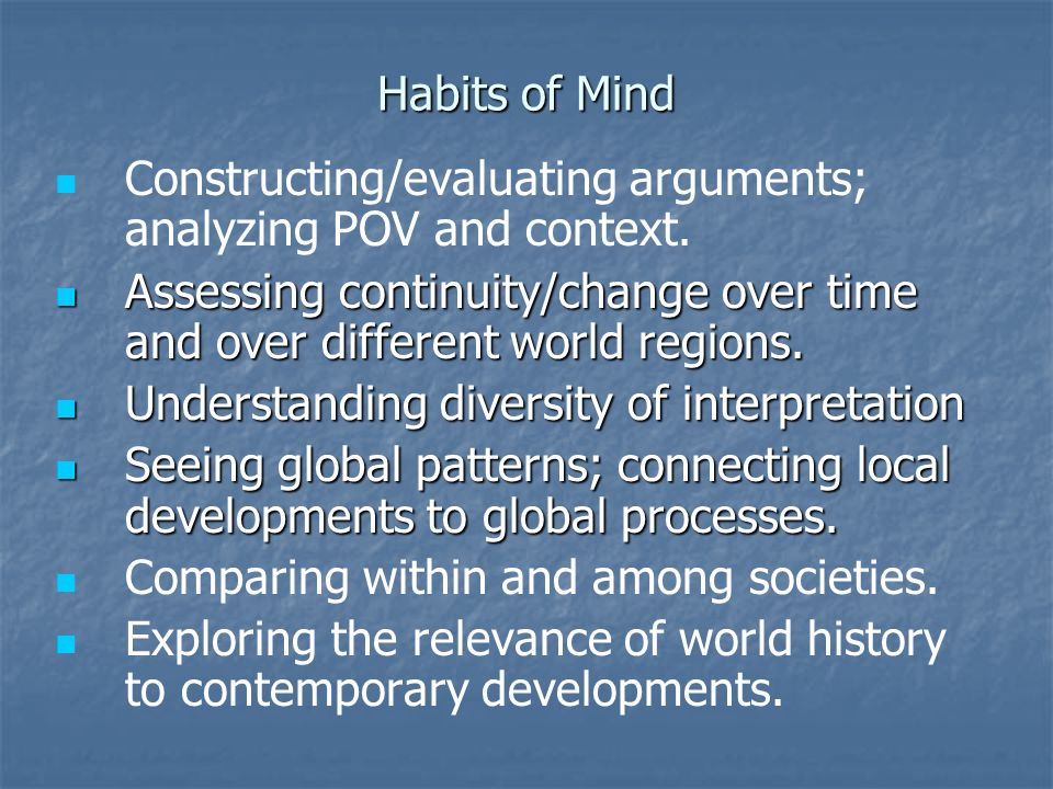 Habits of Mind Constructing/evaluating arguments; analyzing POV and context.