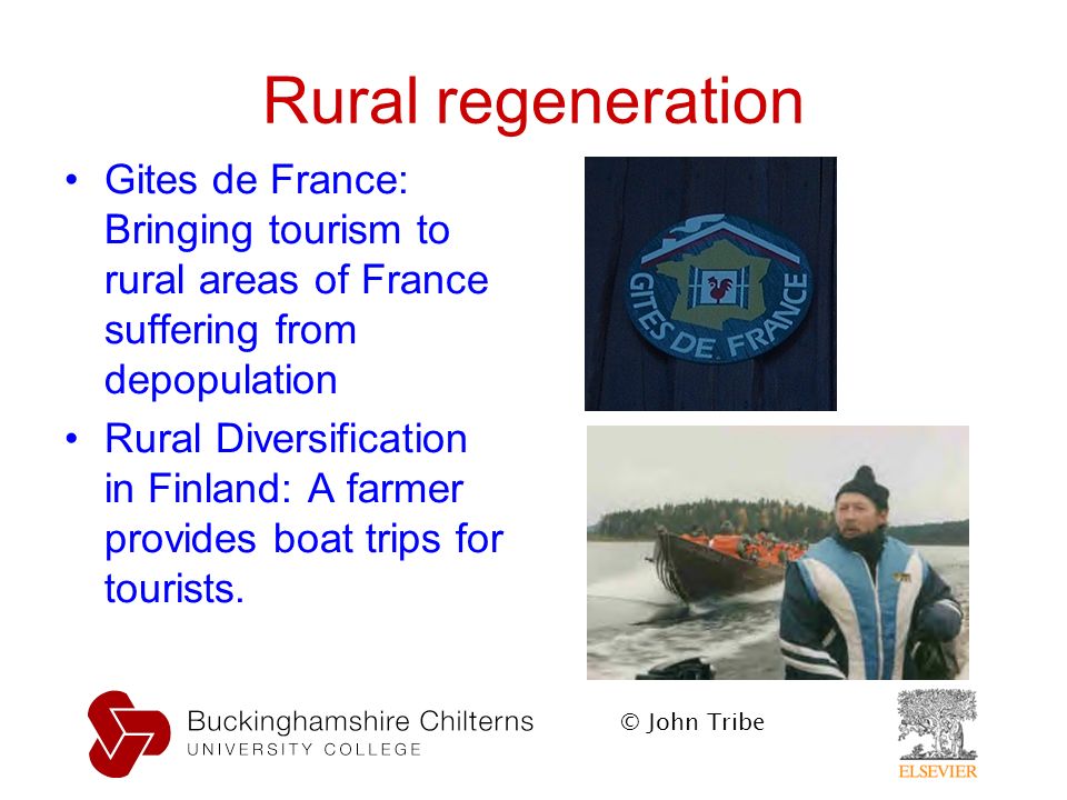 © John Tribe Rural regeneration Gites de France: Bringing tourism to rural areas of France suffering from depopulation Rural Diversification in Finland: A farmer provides boat trips for tourists.