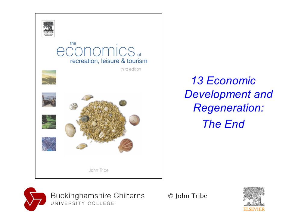 © John Tribe 13 Economic Development and Regeneration: The End