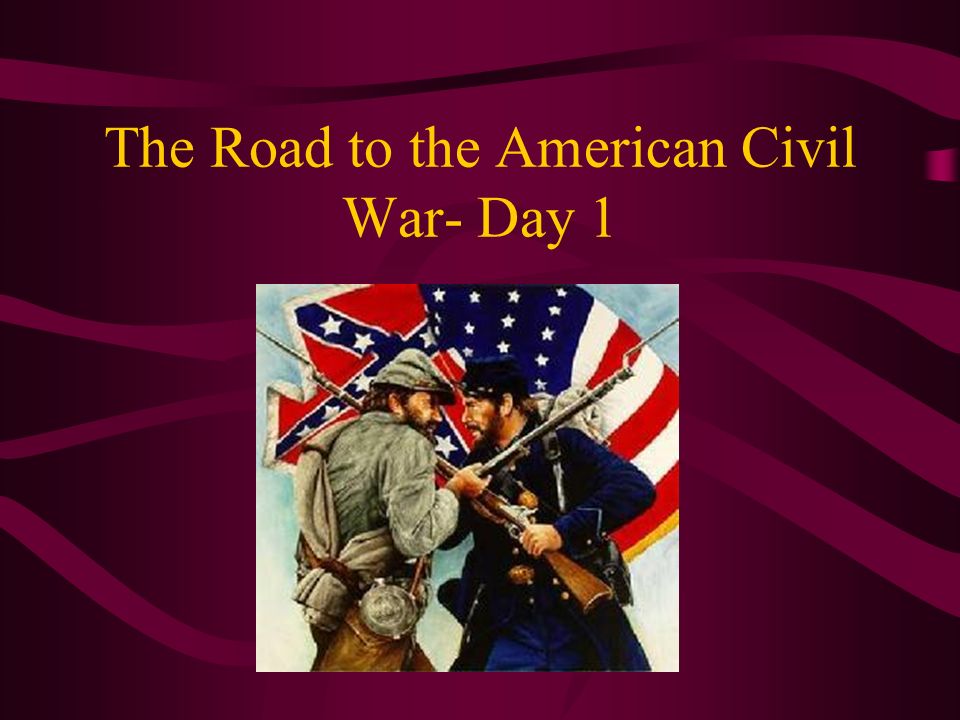 The Road to the American Civil War- Day 1