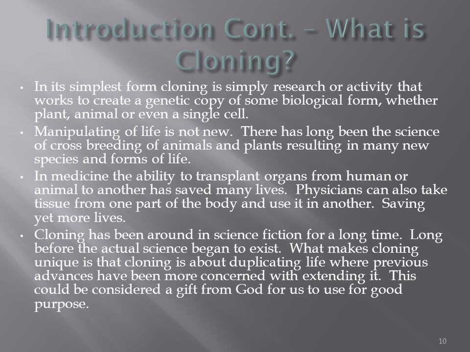 human cloning is good essay Read cloning good or bad free essay and over 88,000 other research documents cloning good or bad introduction the idea of cloning has been around for a while, but the thought of it becoming a reality is. human cloning is good essay Read cloning good or bad free essay and over 88,000 other research documents cloning good or bad introduction the idea of cloning has been around for a while, but the thought of it becoming a reality is.