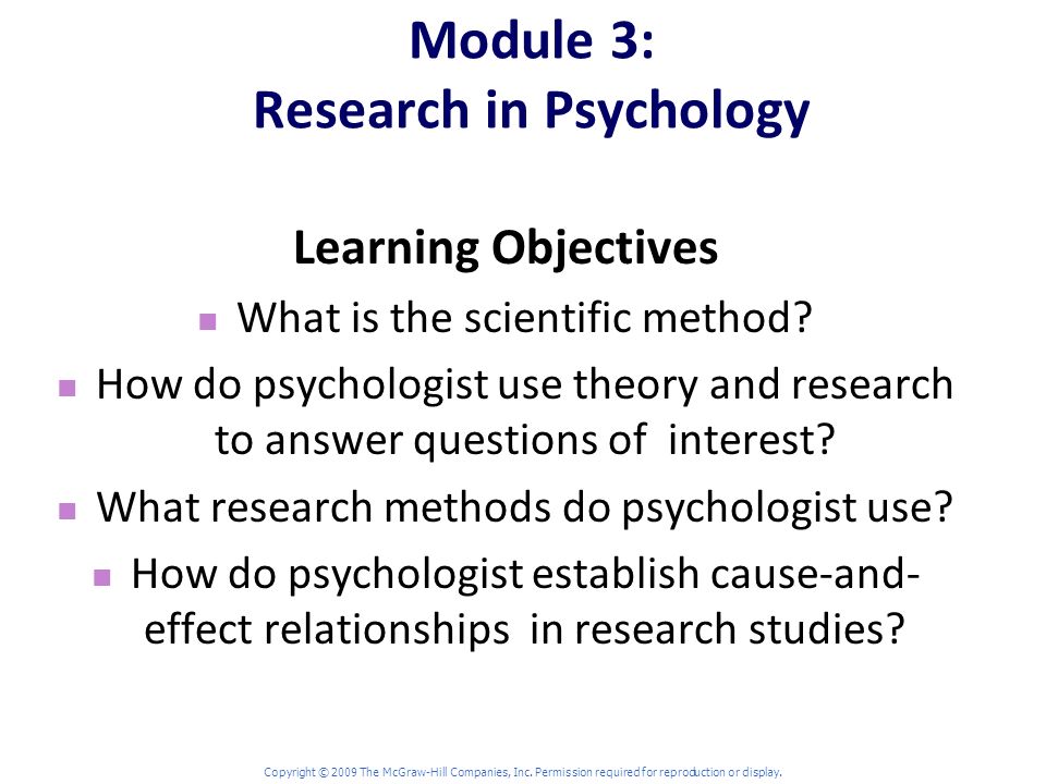 Module 3: Research in Psychology Learning Objectives What is the scientific method.
