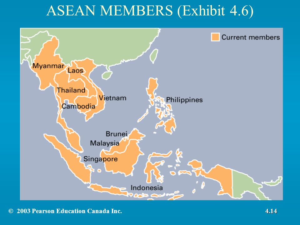 ASEAN MEMBERS (Exhibit 4.6)4.14© 2003 Pearson Education Canada Inc.