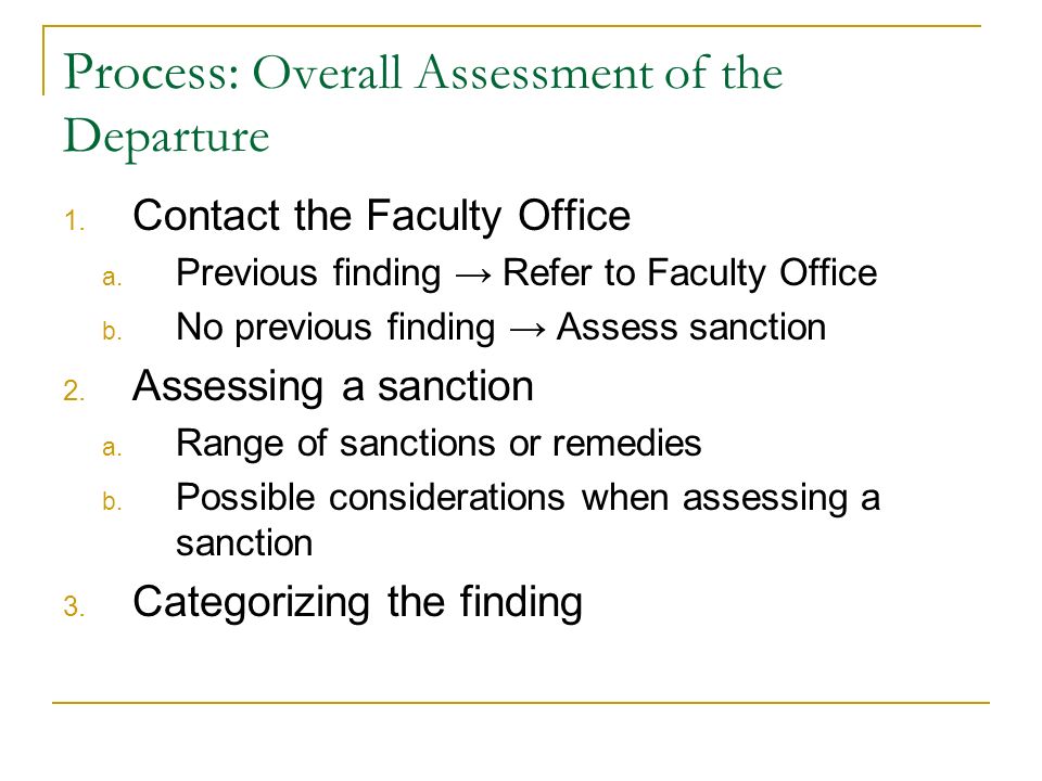 Process: Overall Assessment of the Departure 1. Contact the Faculty Office a.