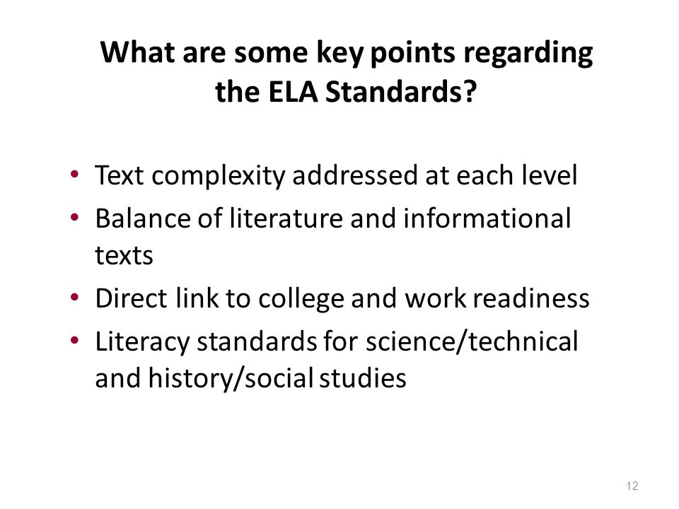 12 What are some key points regarding the ELA Standards.
