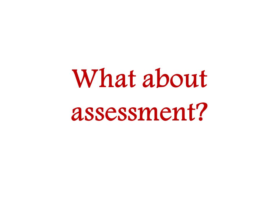 What about assessment