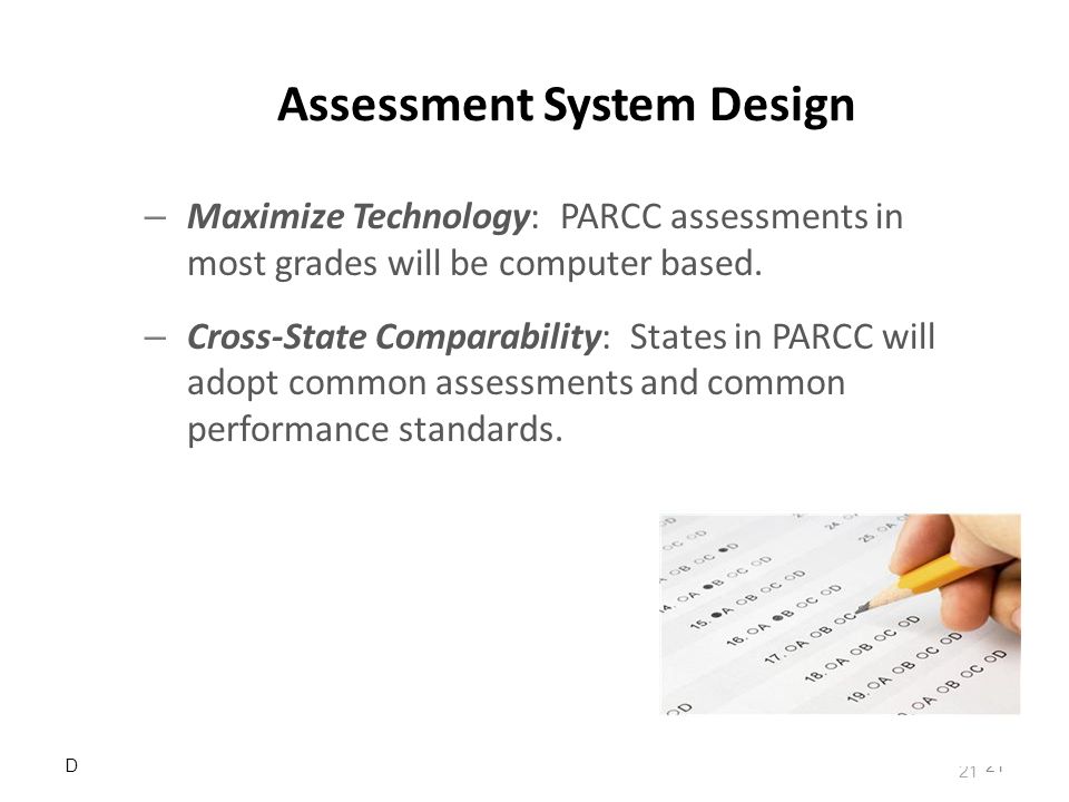 21 – Maximize Technology: PARCC assessments in most grades will be computer based.