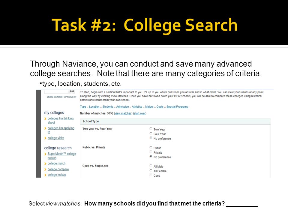 Through Naviance, you can conduct and save many advanced college searches.
